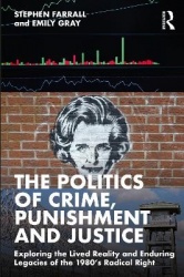 The Politics of Crime, Punishment and Justice - Exploring the Lived Reality and Enduring Legacies of the 1980’s Radical Right