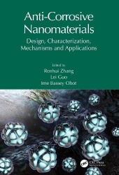 Anti-Corrosive Nanomaterials - Design, Characterization, Mechanisms and Applications
