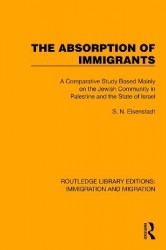 The Absorption of Immigrants - A Comparative Study Based Mainly on the Jewish Community in Palestine and the State of Israel
