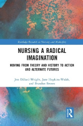 Nursing a Radical Imagination - Moving from Theory and History to Action and Alternate Futures