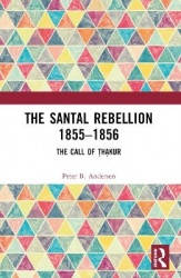 The Santal Rebellion 1855–1856 - The Call of Thakur