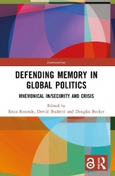 Defending Memory in Global Politics - Mnemonical In/Security and Crisis