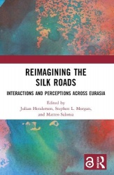 Reimagining the Silk Roads - Interactions and Perceptions Across Eurasia