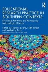 Educational Research Practice in Southern Contexts - Recentring, Reframing and Reimagining Methodological Canons