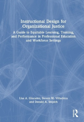 Instructional Design for Organizational Justice - A Guide to Equitable Learning, Training, and Performance in Professional Educa