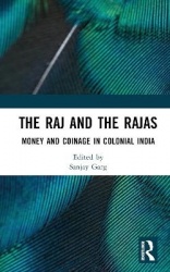 The Raj and the Rajas - Money and Coinage in Colonial India