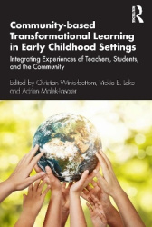Community-based Transformational Learning in Early Childhood Settings - Integrating Experiences of Teachers, Students, and the C