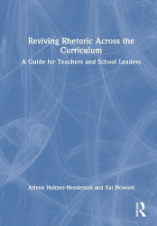 Reviving Rhetoric Across the Curriculum - A Guide for Teachers and School Leaders