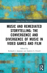 Music and Remediated Storytelling: The Convergence and Divergence of Music in Video Games and Film
