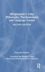 Wittgenstein’s Folly: Philosophy, Psychoanalysis and Language Games