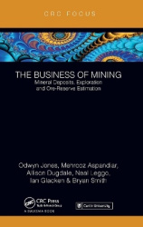 The Business of Mining - Mineral Deposits, Exploration and Ore-Reserve Estimation (Volume 3)