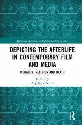 Depicting the Afterlife in Contemporary Film and Media - Morality, Religion and Death