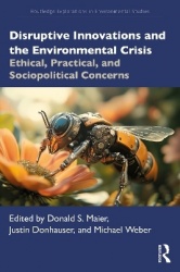 Disruptive Innovations and the Environmental Crisis - Ethical, Practical, and Sociopolitical Concerns