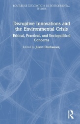 Disruptive Innovations and the Environmental Crisis - Ethical, Practical, and Sociopolitical Concerns