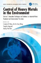 Control of Heavy Metals in the Environment, Volume 1 - Innovative Techniques and Solutions for Industrial Waste Treatment and En