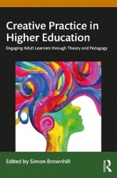 Creative Practice in Higher Education - Engaging Adult Learners through Theory and Pedagogy