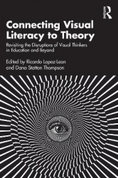 Connecting Visual Literacy to Theory - Revisiting the Disruptions of Visual Thinkers in Education and Beyond