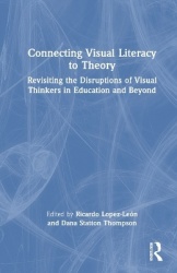 Connecting Visual Literacy to Theory - Revisiting the Disruptions of Visual Thinkers in Education and Beyond