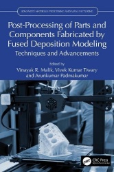 Post-Processing of Parts and Components Fabricated by Fused Deposition Modeling - Techniques and Advancements