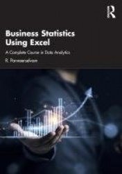 Business Statistics Using Excel - A Complete Course in Data Analytics