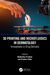 3D Printing and Microfluidics in Dermatology - Innovations in Drug Delivery