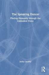 The Speaking Dancer - Finding Humanity through the Embodied Voice