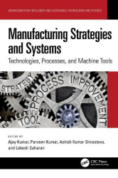 Manufacturing Strategies and Systems - Technologies, Processes, and Machine Tools