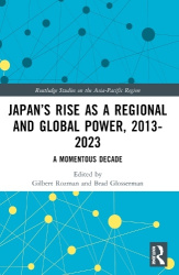 Japan’s Rise as a Regional and Global Power, 2013-2023 - A Momentous Decade