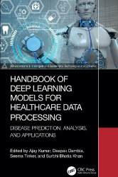 Handbook of Deep Learning Models for Healthcare Data Processing - Disease Prediction, Analysis, and Applications