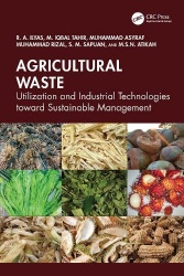 Agricultural Waste - Utilization and Industrial Technologies toward Sustainable Management