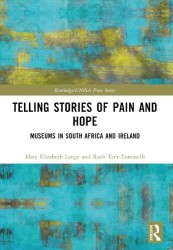 Telling Stories of Pain and Hope - Museums in South Africa and Ireland