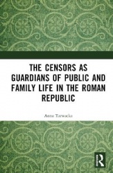The Censors as Guardians of Public and Family Life in the Roman Republic