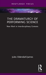 The Dramaturgy of Performing Science - New Work in Interdisciplinary Contexts