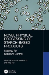 Novel Physical Processing of Starch-Based Products - Strategy for Structure Control