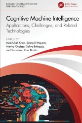 Cognitive Machine Intelligence - Applications, Challenges, and Related Technologies