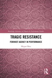Tragic Resistance - Feminist Agency in Performance