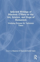Selected Writings of Maureen O’Hara on the Art, Science, and Hope of Humanism - Vitalising Persons for Turbulent Times