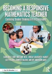 Becoming a Responsive Mathematics Teacher - Centering Student Thinking in K-8 Classrooms