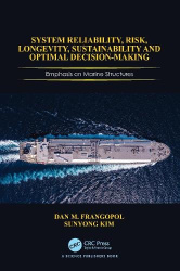 System Reliability, Risk, Longevity, Sustainability and Optimal Decision Making - Emphasis on Marine Structures