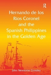 Hernando de los R� Coronel and the Spanish Philippines in the Golden Age
