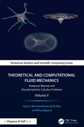 Theoretical and Computational Fluid Mechanics - Existence, Blowup and Discrete Exterior Calculus Problems, Volume II
