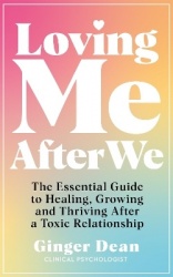 Loving Me After We - The Essential Guide to Healing, Growing and Thriving After a Toxic Relationship