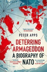 Deterring Armageddon: A Biography of NATO - the 