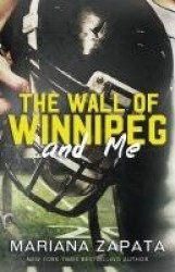 The Wall of Winnipeg and Me - From the author of the sensational TikTok hit, FROM LUKOV WITH LOVE, and the queen of the slow-bur