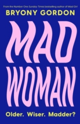 Mad Woman - Binge Eating. Menopause. OCD: How To Survive a World That Thinks You're The Problem