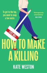 How to Make a Killing - A deliciously dark, hilariously twisted thriller for fans of SELLING SUNSET