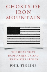 Ghosts of Iron Mountain - The Hoax that Duped America and its Sinister Legacy