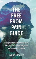 The Free from Pain Guide - Recognize Energetic Signature of Neck and Back Pain to Shift into Resonance with Health