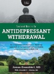 Functional Medicine for Antidepressant Withdrawal - An integrative and Functional Medicine approach to the treatment and prevent