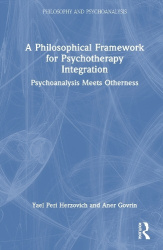 A Philosophical Framework for Psychotherapy Integration - Psychoanalysis Meets Otherness